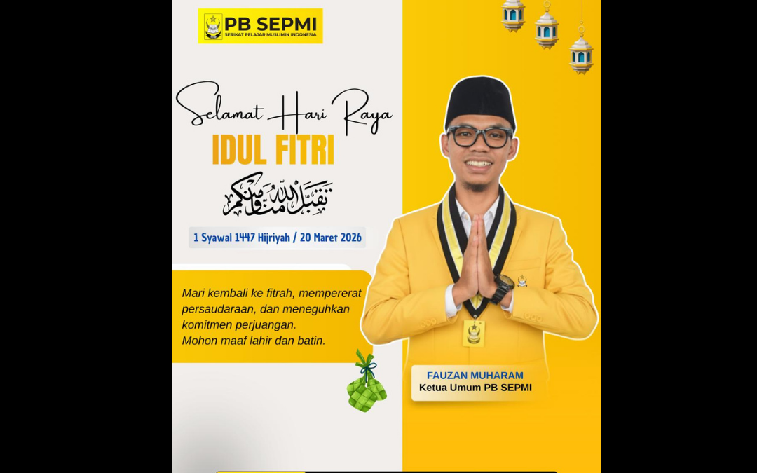PB SEPMI Sampaikan Ucapan Idul Fitri 1447 H, Ajak Perkuat Ukhuwah dan Komitmen Perjuangan Pelajar