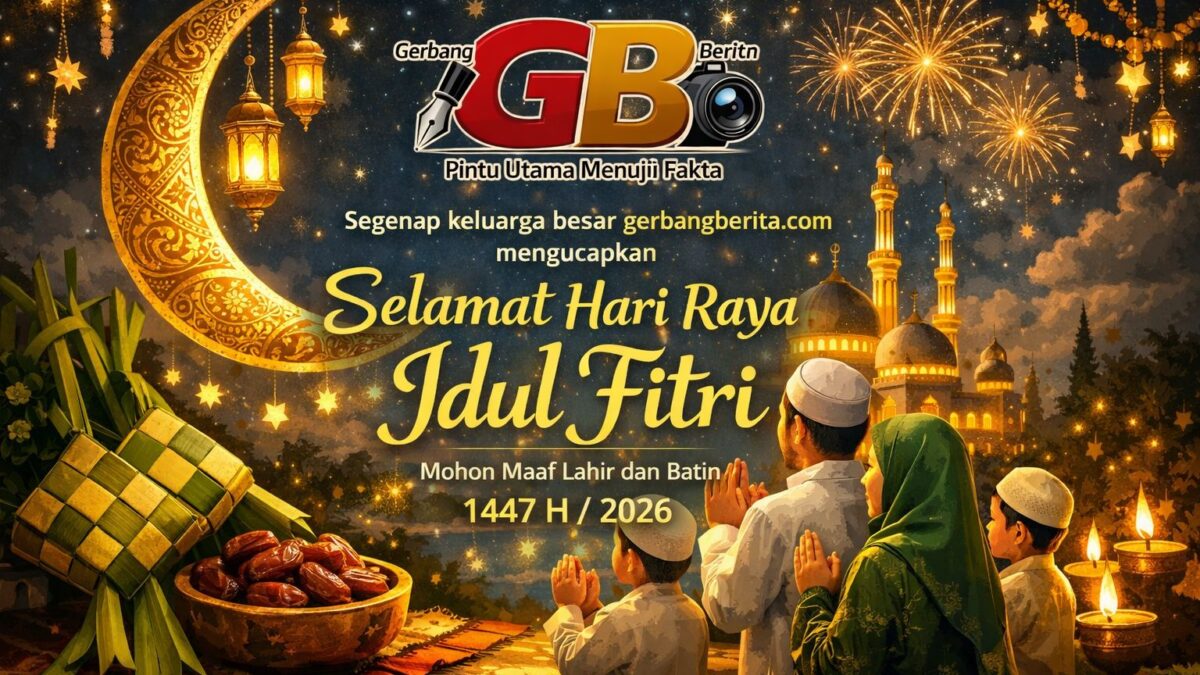 GerbangBerita.com Ucapkan Selamat Hari Raya Idul Fitri 1447 H / 2026 M