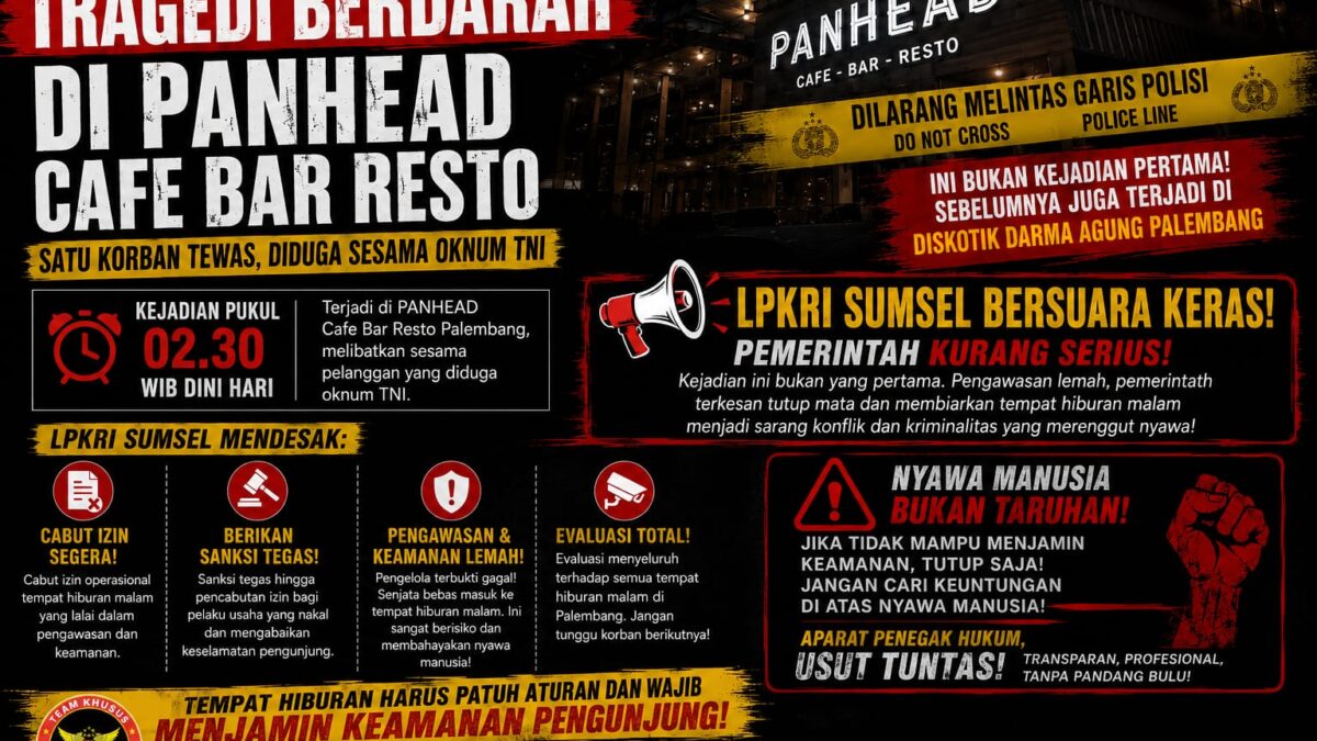 Tragedi Berdarah di PANHEAD Cafe Bar Resto, LPKRI Sumsel Desak Penutupan dan Pencabutan Izin Tempat Hiburan Bermasalah