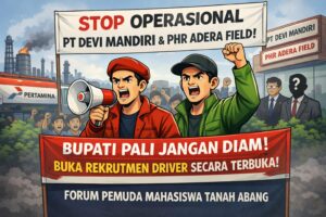 Forum Pemuda Mahasiswa Tanah Abang Kecam Pemkab PALI Bungkam Soal Rekrutmen Driver PT PHR Adera Field