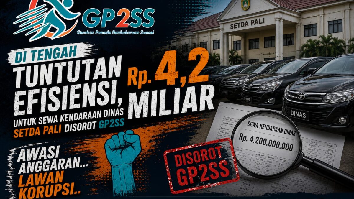 “Di Tengah Tuntutan Efisiensi, Rp4,2 Miliar untuk Sewa Kendaraan Dinas Setda PALI Disorot GP2SS”