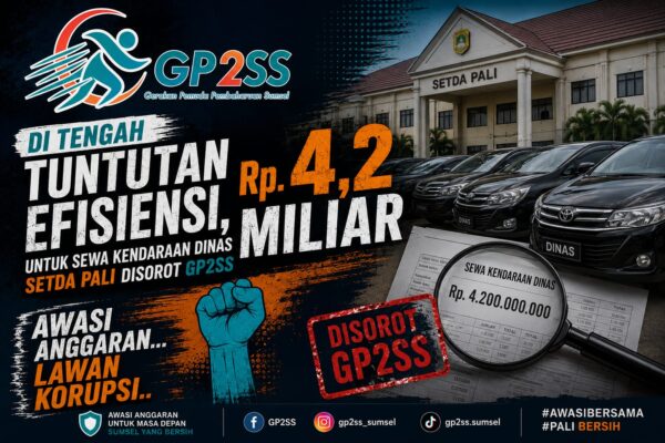 “Di Tengah Tuntutan Efisiensi, Rp4,2 Miliar untuk Sewa Kendaraan Dinas Setda PALI Disorot GP2SS”