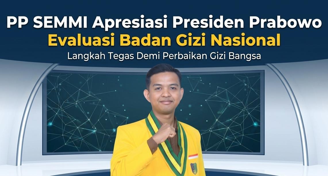 PP SEMMI Apresiasi Presiden Prabowo Evaluasi Badan Gizi Nasional