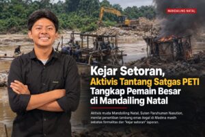 Aktivis Tantang Satgas PETI Madina Bongkar Pemodal Tambang Ilegal